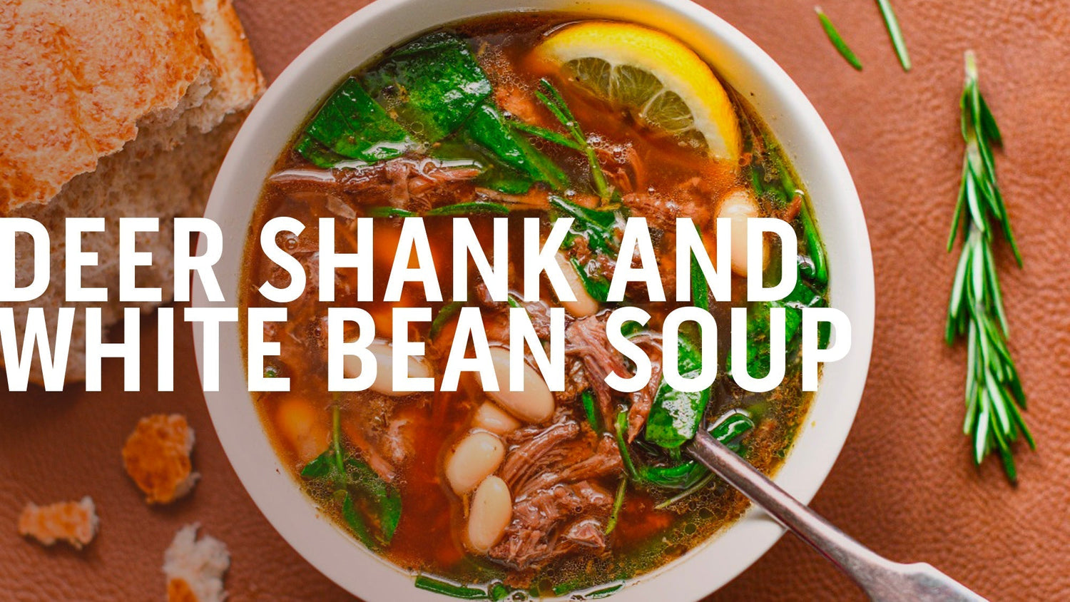 DEER SHANK AND WHITE BEAN SOUP