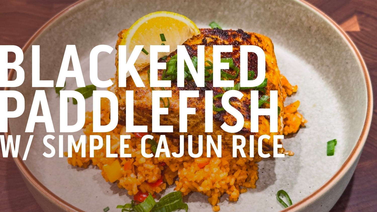 WILD GAME WEDNESDAY-BLACKENED PADDLEFISH W/ SIMPLE CAJUN RICE-Outdoor Edge