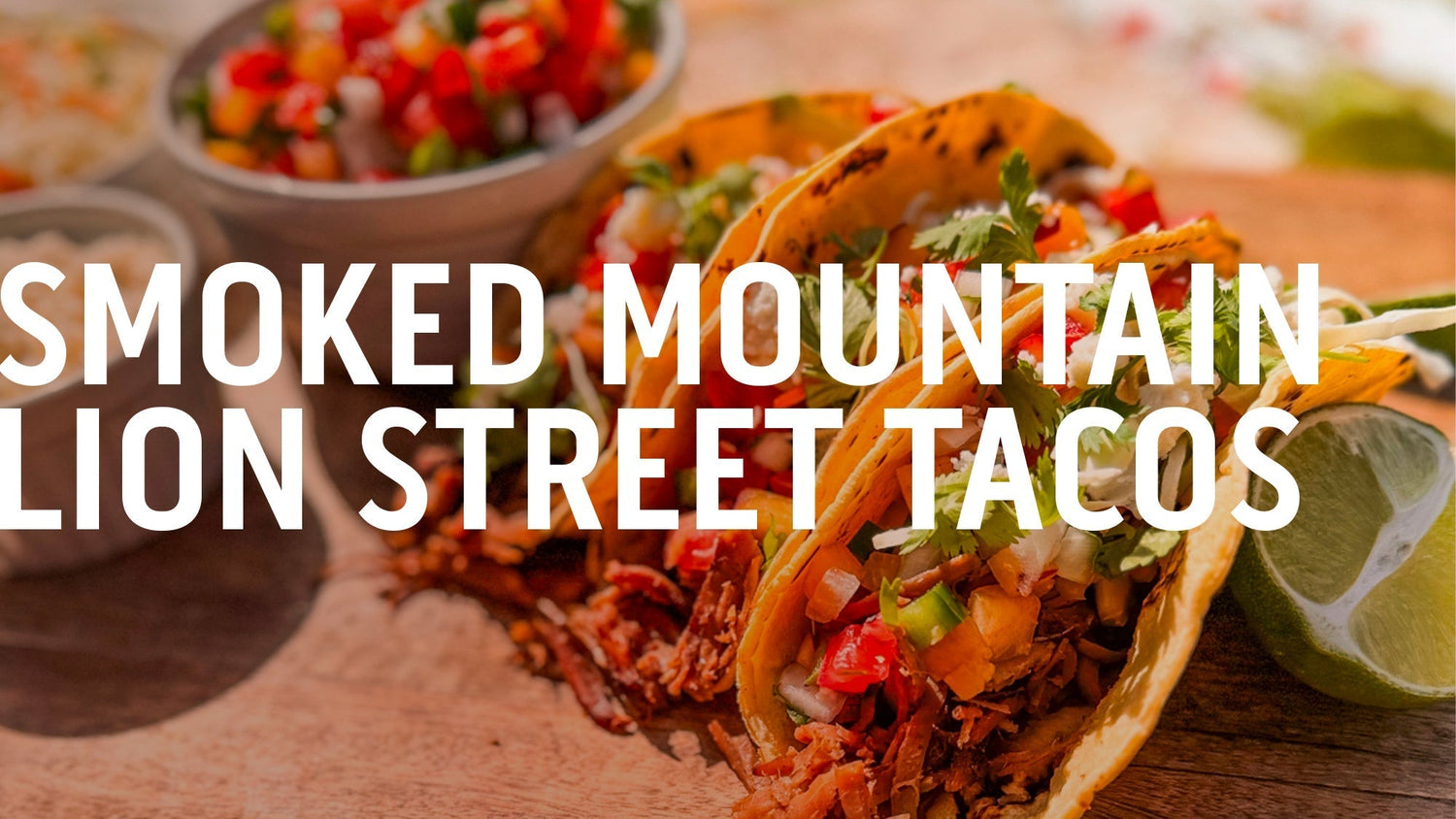 WILD GAME WEDNESDAY-Sweet Tea Brined Smoked Mountain Lion Street Tacos with Peach Jalapeno Salsa-Outdoor Edge