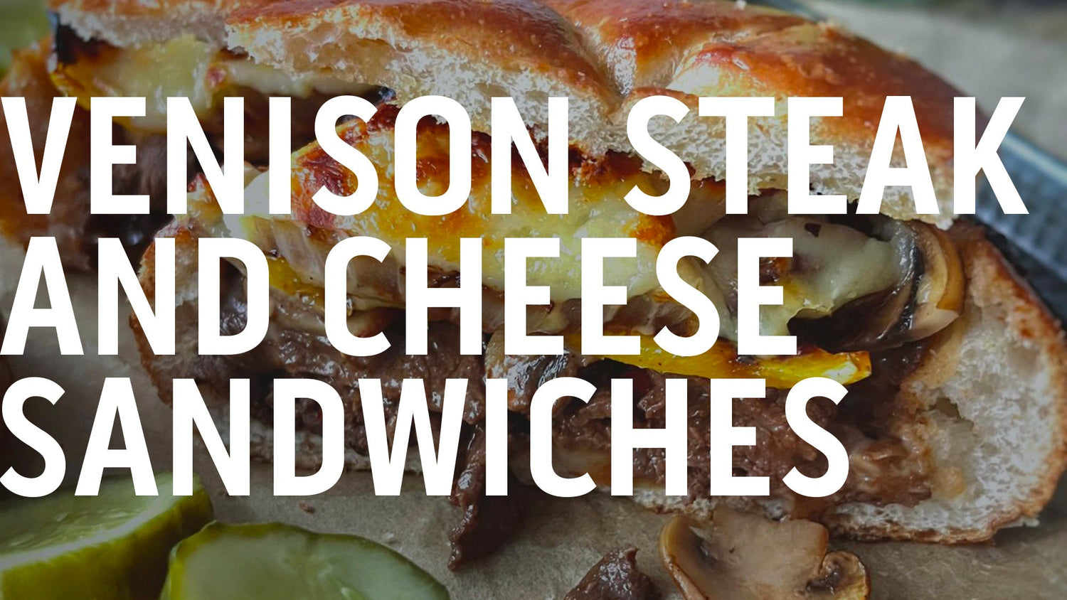 WILD GAME WEDNESDAY-VENISON STEAK AND CHEESE SANDWICHES-Outdoor Edge