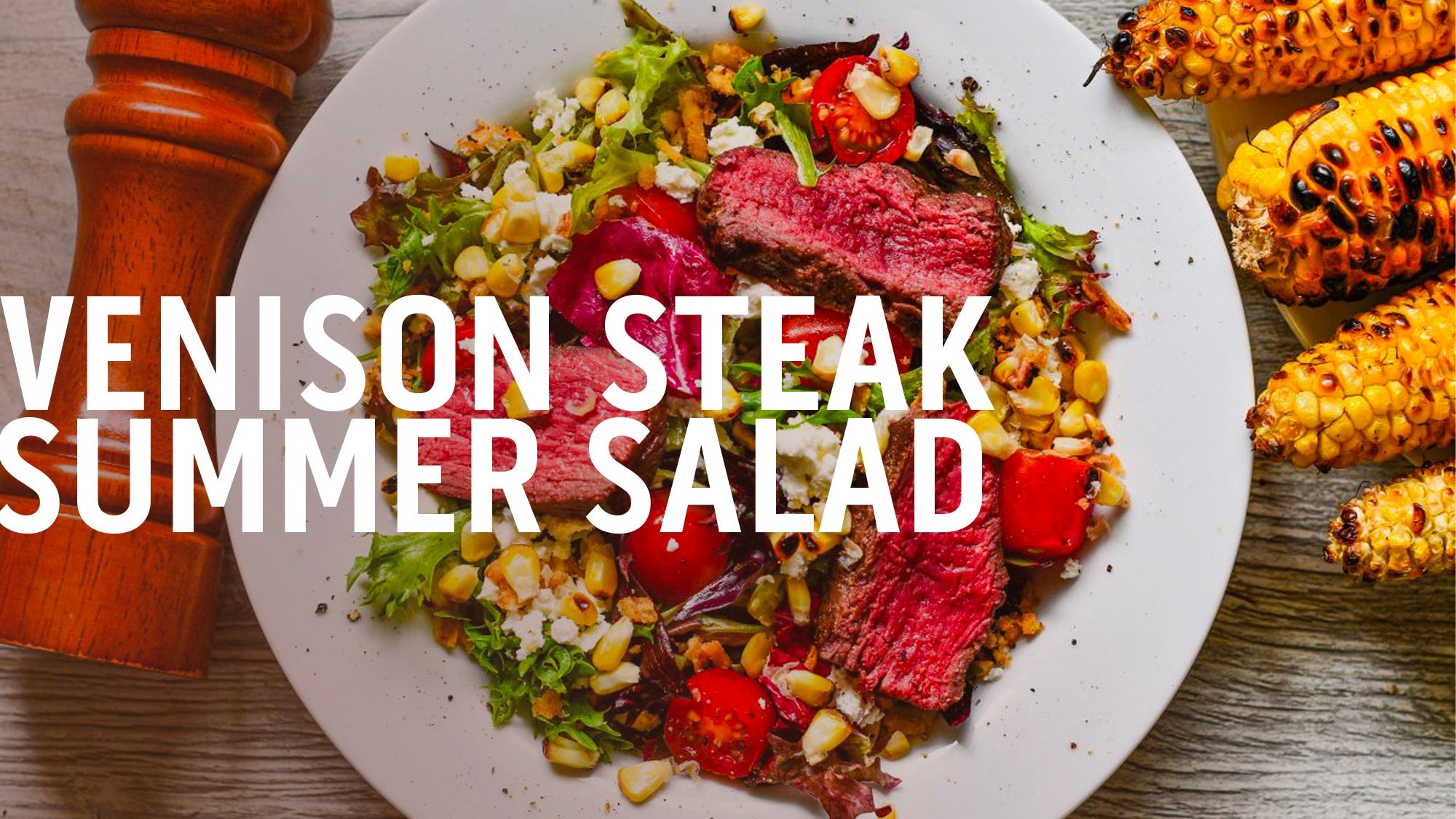 VENISON STEAK SUMMER SALAD
