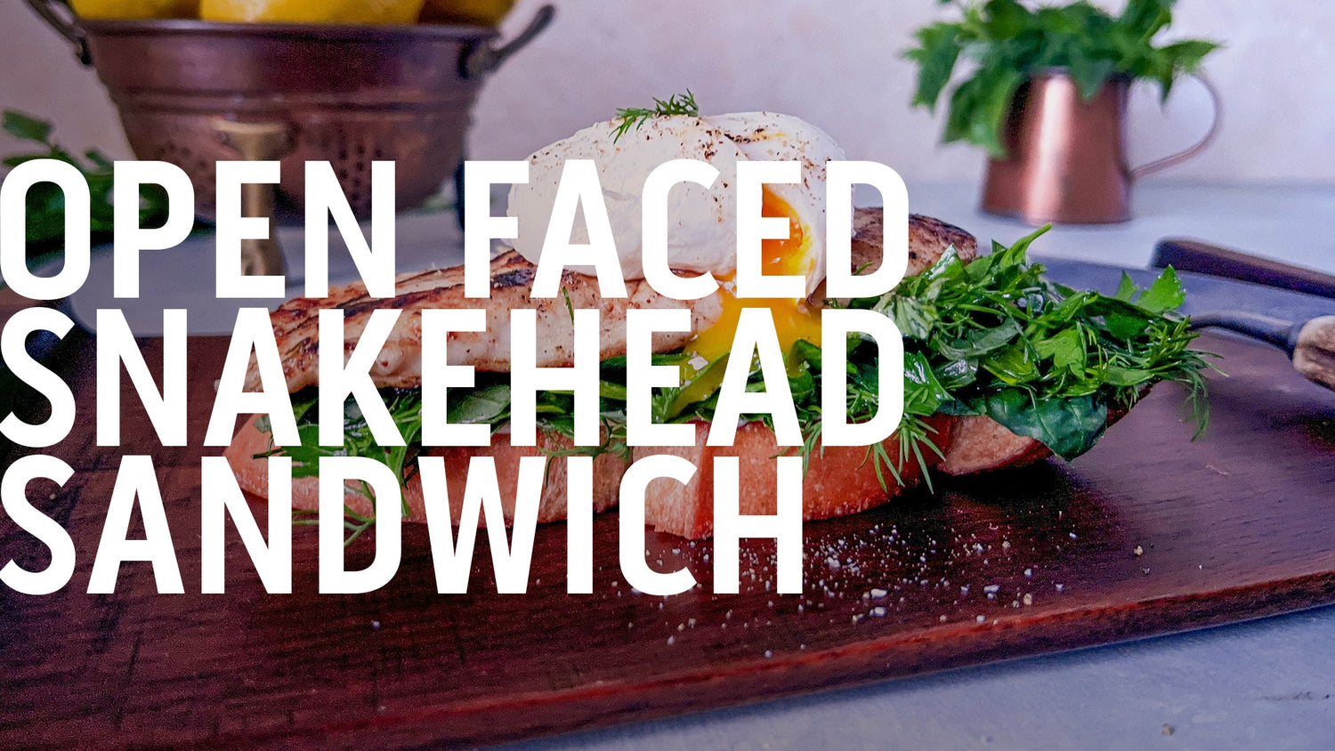 Open Faced Snakehead Sandwich