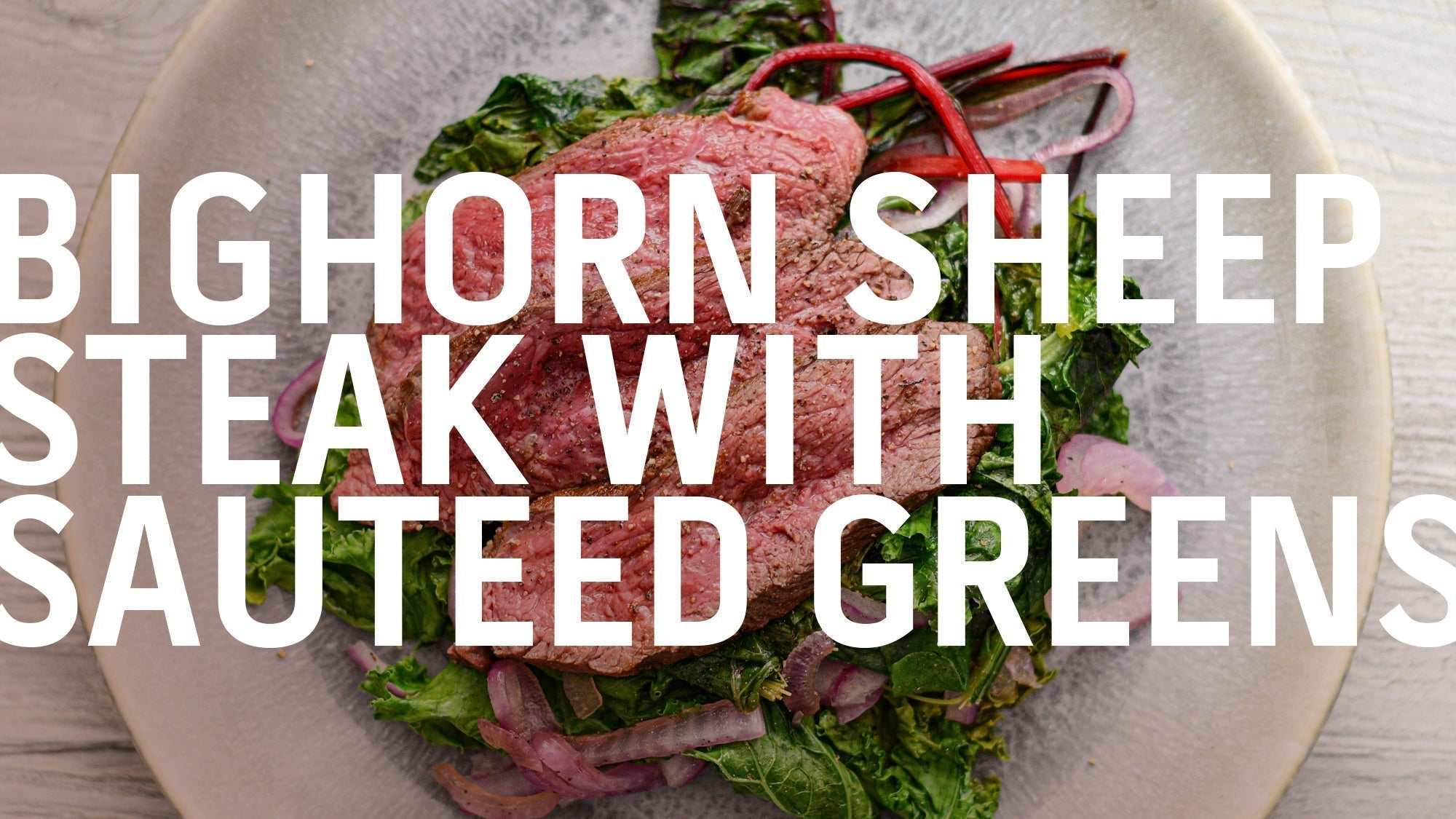  A recipe banner for "Bighorn Sheep Steak with Sauteed Greens