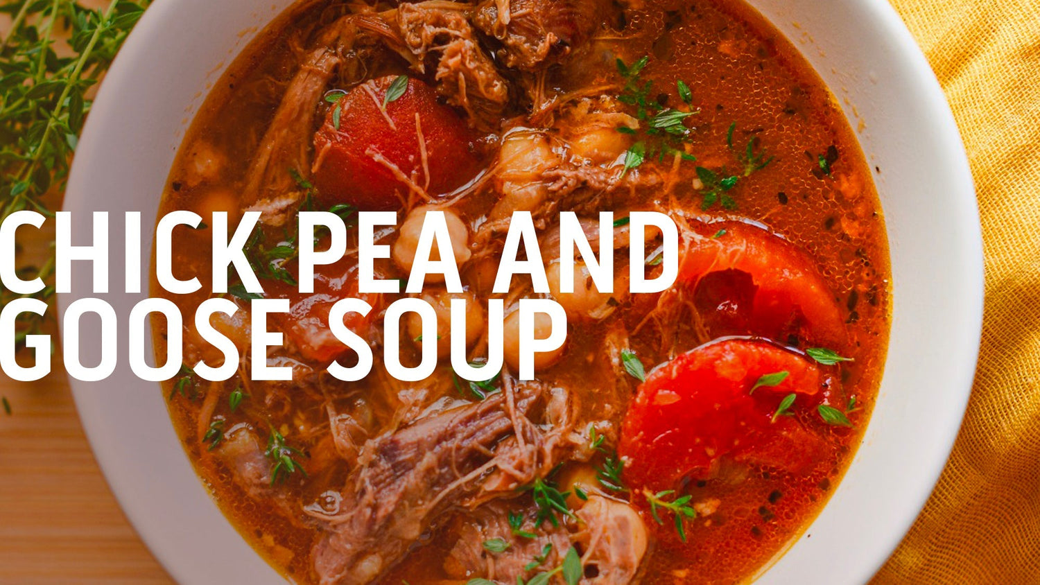 CHICK PEA AND GOOSE SOUP
