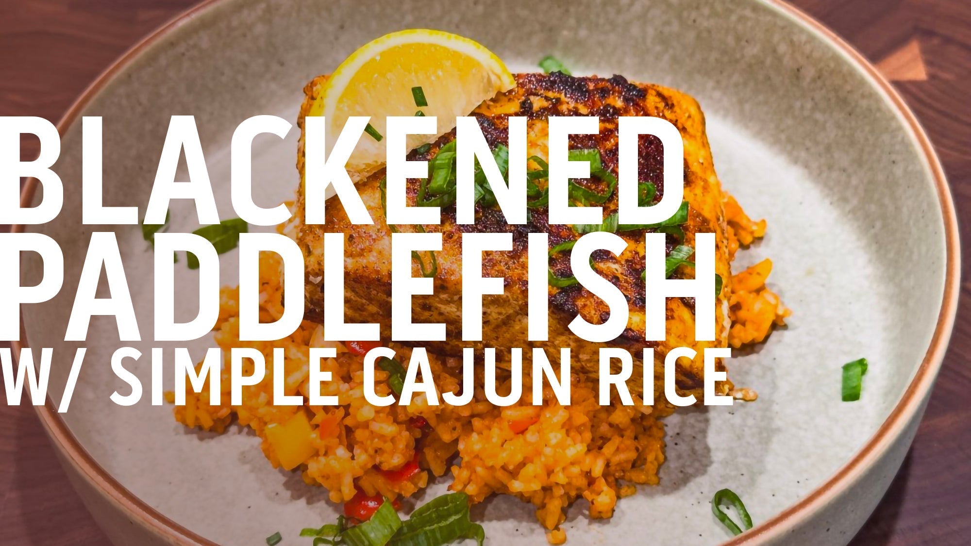 BLACKENED PADDLEFISH  W/ SIMPLE CAJUN RICE