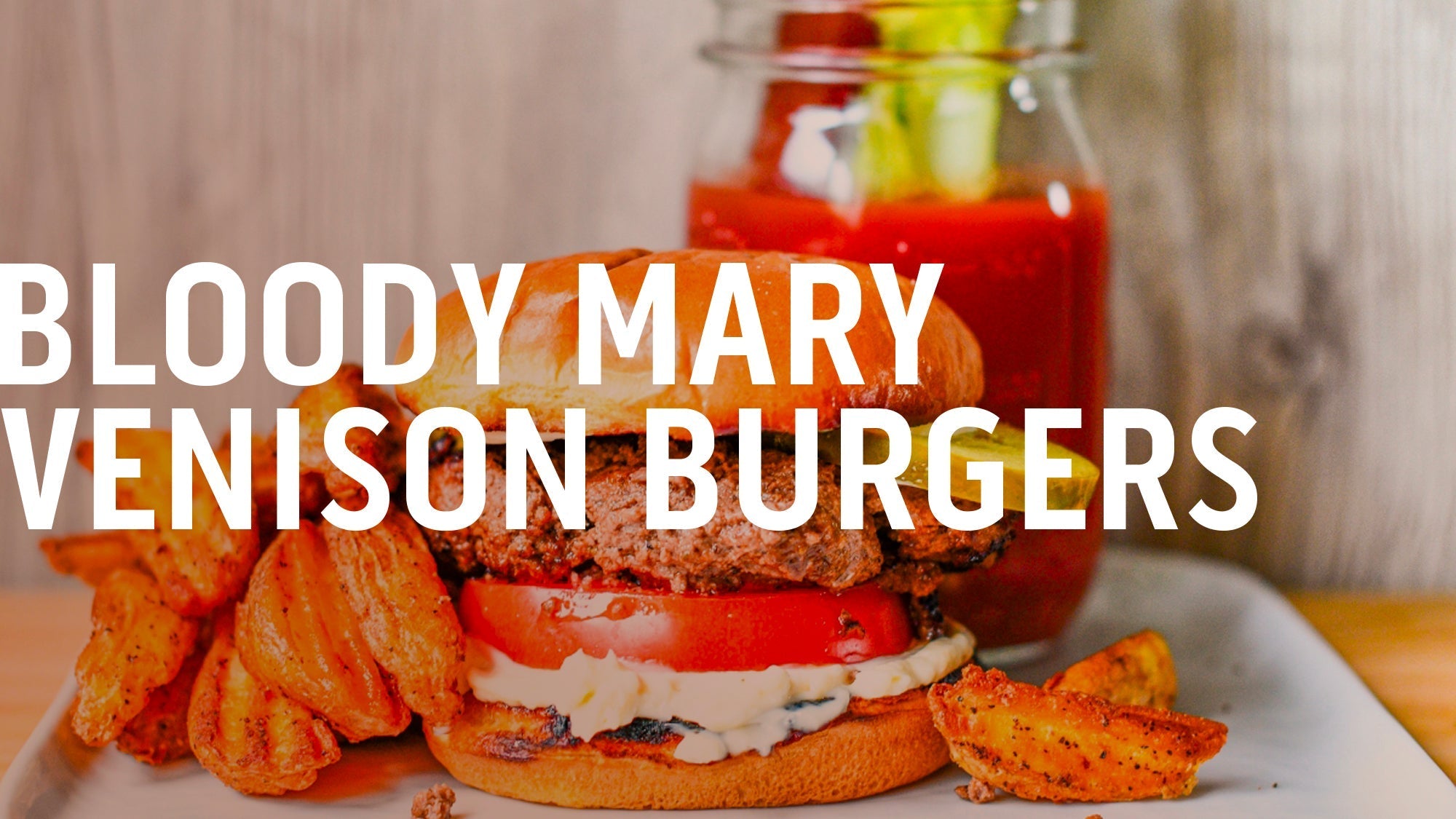 BLOODY MARY VENISON BURGERS